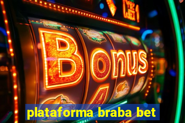 plataforma braba bet